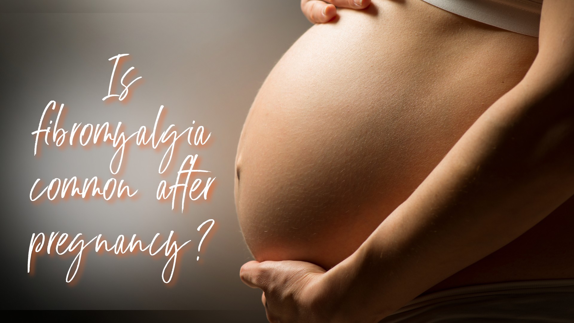 Is fibromyalgia common after pregnancy